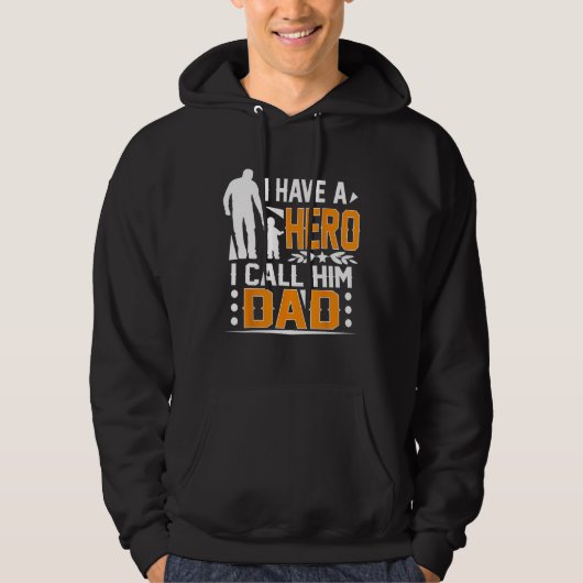 I Have A Hero I Call Him Dad Father s Day Hoodie (Voorkant)