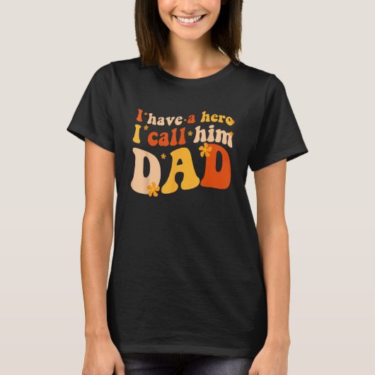 I have a hero I call him Dad Groovy Father s day T-shirt (Voorkant)