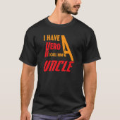 I have a hero i call him Uncle T-shirt (Voorkant)