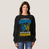 I have a homie with an extra chromie t21 down synd trui (Voorkant volledig)