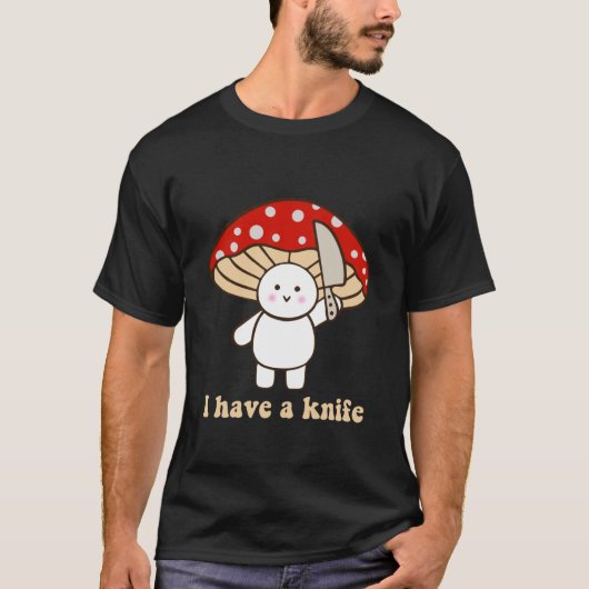 I Have A Knife Funny Cute Fight Mushroom Design T-shirt (Voorkant)