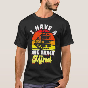 I have a one track mind trein t-shirt