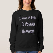 I Have A PHD In Pouring Happiness  Bartender Trui (Voorkant)