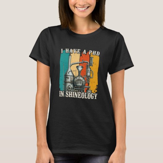 I Have a PHD in Shineology Moonshiner Redneck T-shirt (Voorkant)