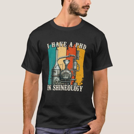 I Have a PHD in Shineology Moonshiner Redneck T-shirt (Voorkant)
