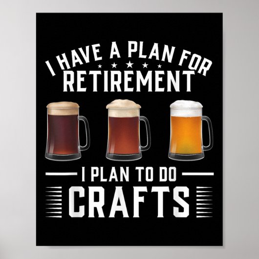 I Have A Plan For Retirement I Plan To Do Crafts C Poster (Voorkant)