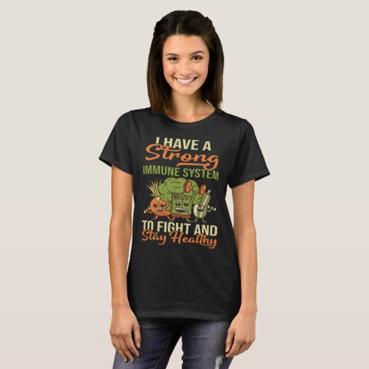 I Have A Strong Immune System Protect Body Organs T-shirt (Voorkant volledig)