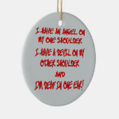 I Have An Angel On One Shoulder A Devil On Other Keramisch Ornament (Rechts)