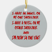 I Have An Angel On One Shoulder A Devil On Other Keramisch Ornament (Voorkant)