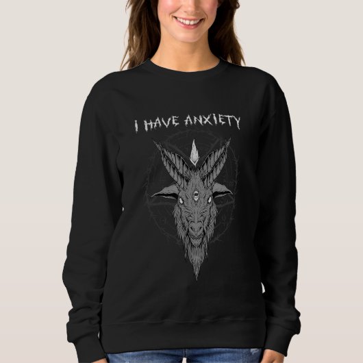 I Have Anxiety I Satanic Baphomet Goat Head Trui (Voorkant)