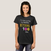 I Have Been Pushing My Teachers Buttons 100 Days O T-shirt (Voorkant volledig)