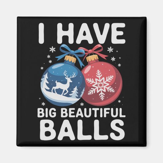 I Have Big Beautiful Balls Christmas Funny Couple Magneet (Voorkant)