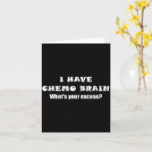 I Have Chemo Brain What's Your Excuse - - Oncology Kaart (Gele Bloem)