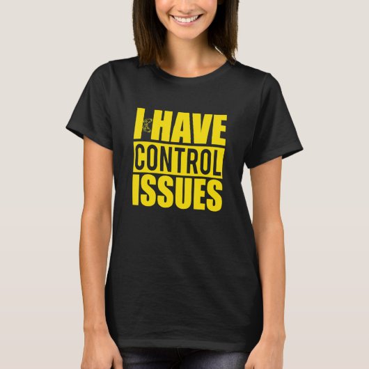 I Have Control Issues Yellow Video Game Gamer T-shirt (Voorkant)