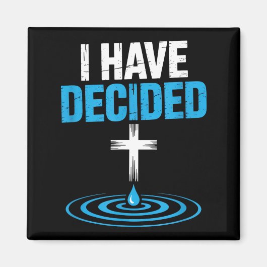 I Have Decided Christian Baptism Cross Water Faith Magneet (Voorkant)