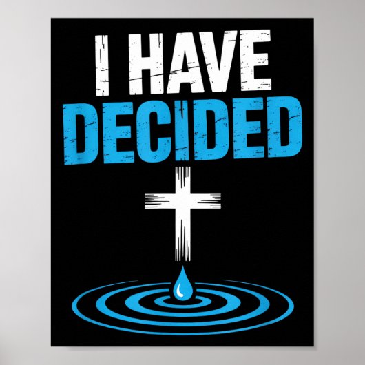I Have Decided Christian Baptism Cross Water Faith Poster (Voorkant)