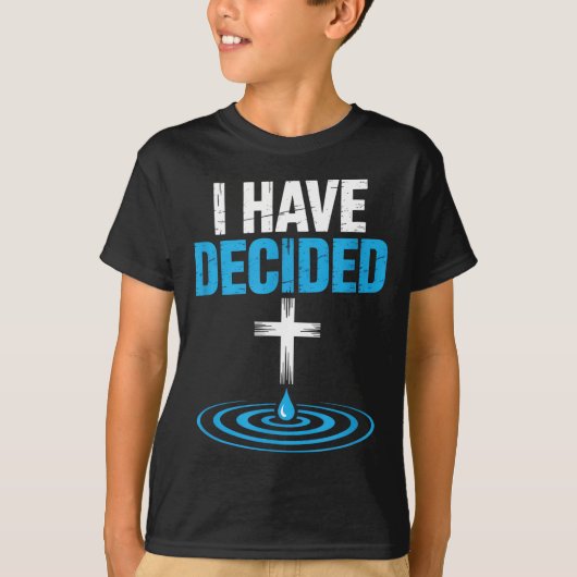 I Have Decided Christian Baptism Cross Water Faith T-shirt (Voorkant)