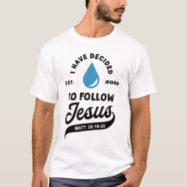 I Have Decided to Follow Jesus Baptism 2026 T-shirt