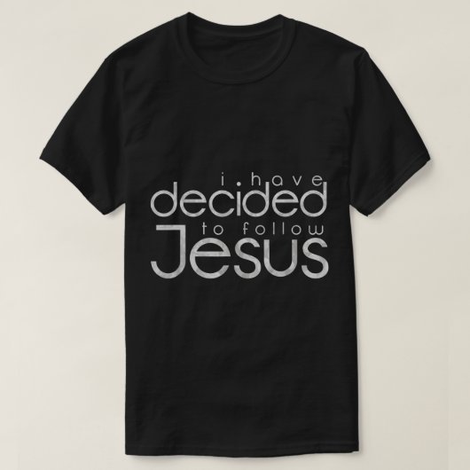 I Have Decided to Follow Jesus Design T-shirt (Design voorkant)