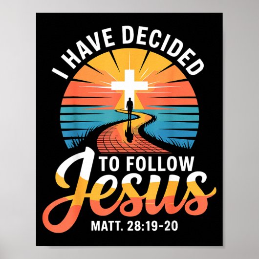 I Have Decided To Follow Jesus Matthew 28-19-20  Poster (Voorkant)