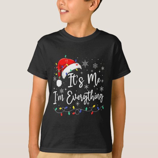 I Have Everything I Want For Christmas I'm Everyth T-shirt (Voorkant)