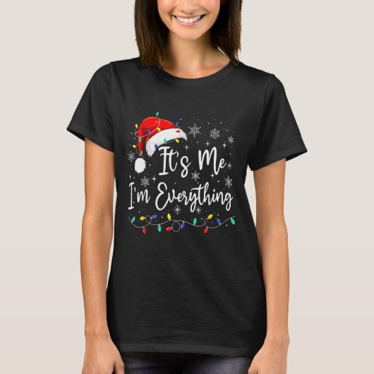 I Have Everything I Want For Christmas I'm Everyth T-shirt (Voorkant)