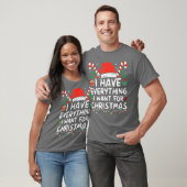 I Have Everything I Want For Christmas Its Me Im E T-shirt (Unisex)