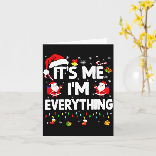 I Have Everything I Want For Christmas Its Me I'm  Kaart (Gele Bloem)