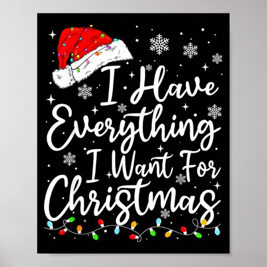 I Have Everything I Want For Christmas Its Me I'm  Poster (Voorkant)