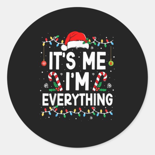 I Have Everything I Want For Christmas Its Me I'm  Ronde Sticker (Voorkant)