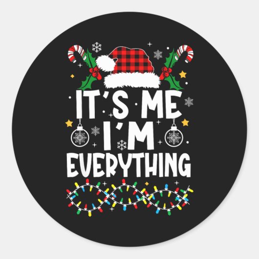 I Have Everything I Want For Christmas Its Me I'm  Ronde Sticker (Voorkant)
