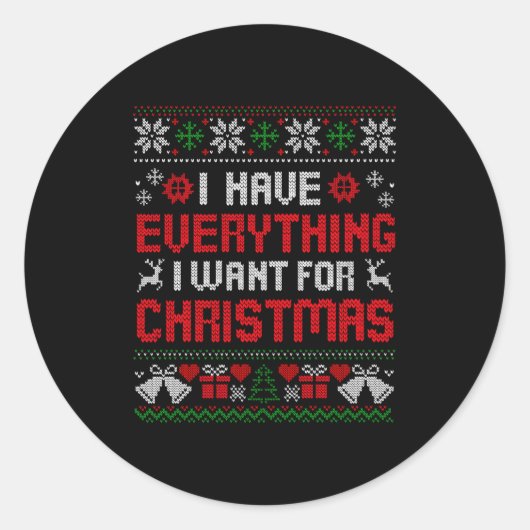 I Have Everything I Want For Christmas Its Me I'm  Ronde Sticker (Voorkant)