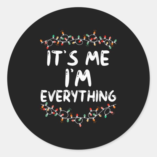 I Have Everything I Want For Christmas Its Me I'm  Ronde Sticker (Voorkant)