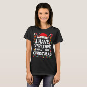 I Have Everything I Want For Christmas Its Me I'm T-shirt (Voorkant volledig)