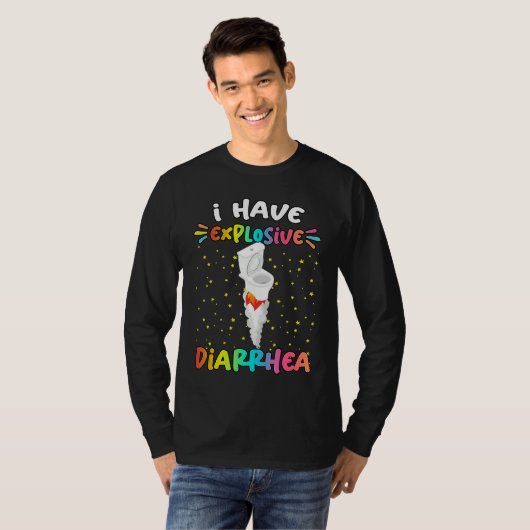 I Have Explosive Diarrhea  Humor Quotes T-shirt (Voorkant volledig)