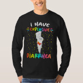 I Have Explosive Diarrhea  Humor Quotes T-shirt (Voorkant)