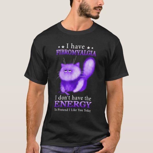 I Have Fibromyalgia I Don't Have The Energy To Pre T-shirt (Voorkant)