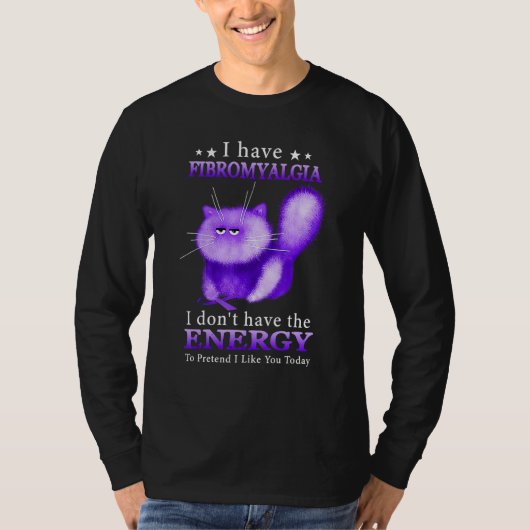 I Have Fibromyalgia I Don't Have The Energy To Pre T-shirt (Voorkant)