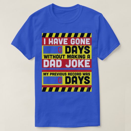 I Have Gone 0 Days Without Making A Dad Joke Fathe T-shirt (Design voorkant)