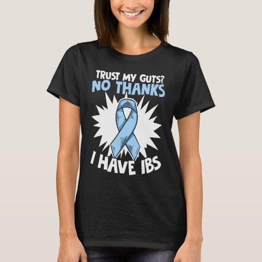 I Have IBS  Stomachache Warrior Irritable Bowel Sy T-shirt (Voorkant)