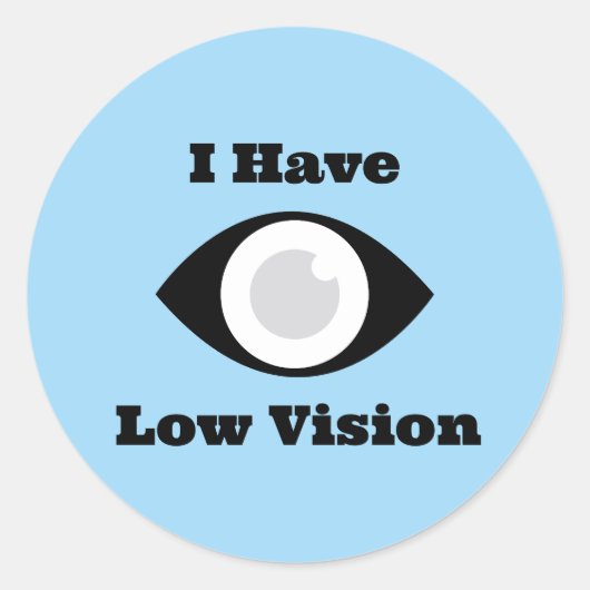 I have Low Vision  design Ronde Sticker (Voorkant)