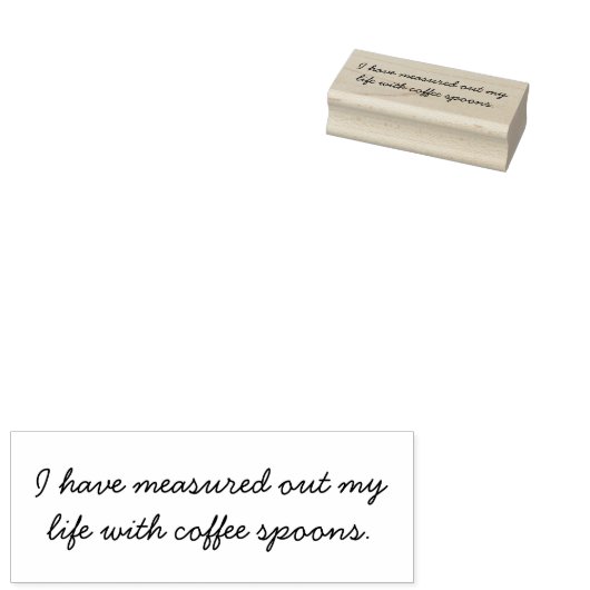 I have measured out my life with coffee spoons. rubberstempel (Gestempeld)