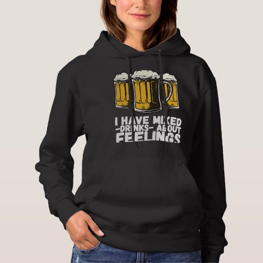 I Have Mixed Drinks About Feelings  1 Hoodie (Voorkant)