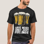 I Have Mixed Drinks About Feelings  1 T-shirt (Voorkant)
