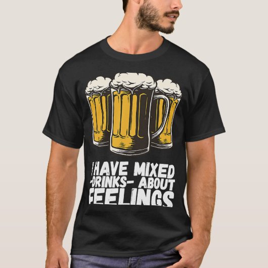 I Have Mixed Drinks About Feelings  1 T-shirt (Voorkant)