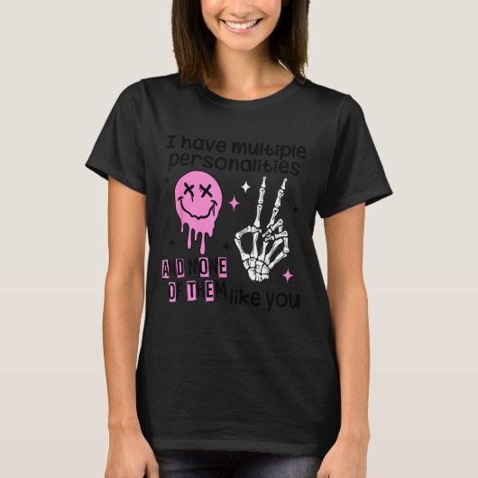 I Have Multiple Ities And None Of Them Like You  T-shirt (Voorkant)
