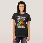 I Have Neither The Time Nor The Crayons  Sarcastic T-shirt (Voorkant volledig)