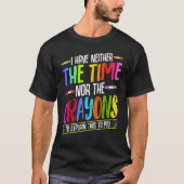 I Have Neither The Time Nor The Crayons  Sarcastic T-shirt (Voorkant)