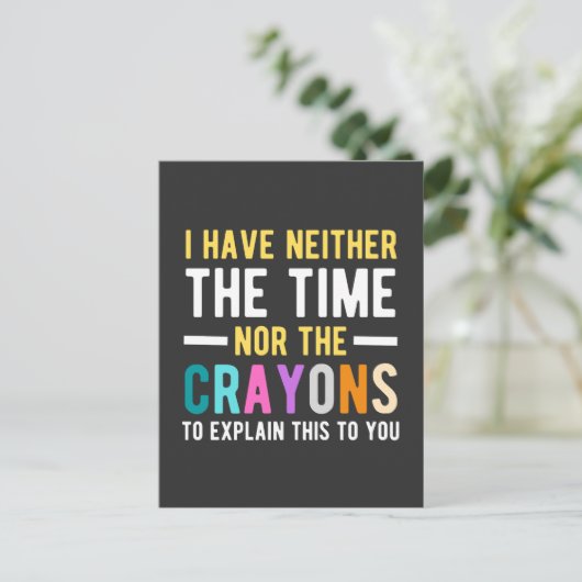 i have neither the time nor the crayons to explain briefkaart (Staand voorkant)