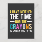 i have neither the time nor the crayons to explain briefkaart (Voorkant)